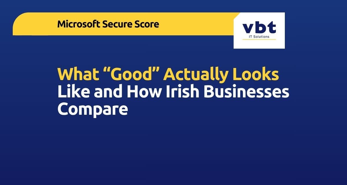 Microsoft Secure Score: What “Good” Actually Looks Like and How Irish Businesses Compare